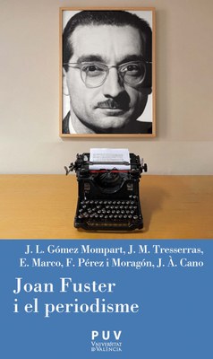 Portada del llibre "Joan Fuster i el periodisme", de l'editorial Publicacions de la Universitat de València